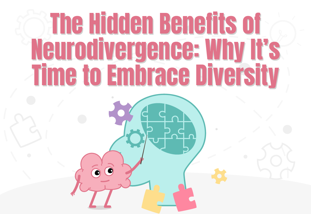 The Hidden Benefits of Neurodivergence: why it’s Time to Embrace Diversity